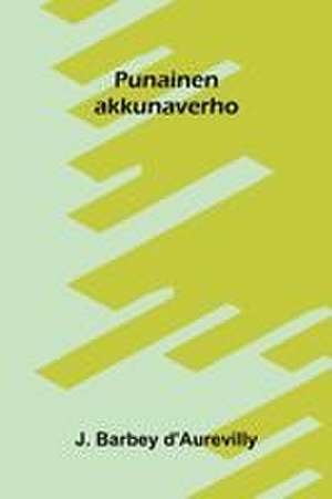 Punainen akkunaverho de J. Barbey D'Aurevilly