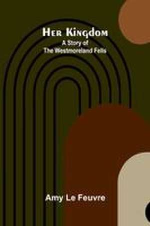 Her kingdom de Amy Le Feuvre