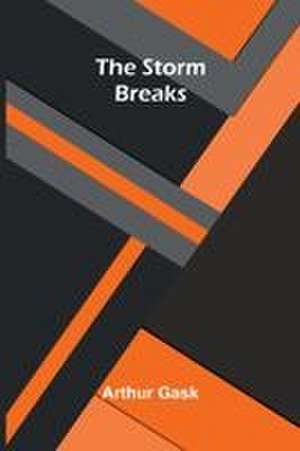 The Storm Breaks de Arthur Gask