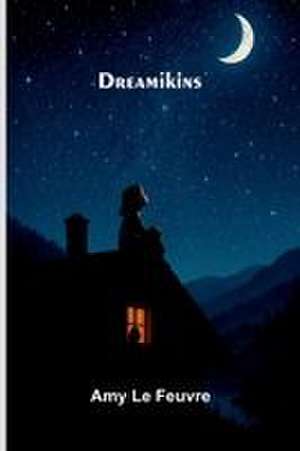 Dreamikins de Amy Le Feuvre