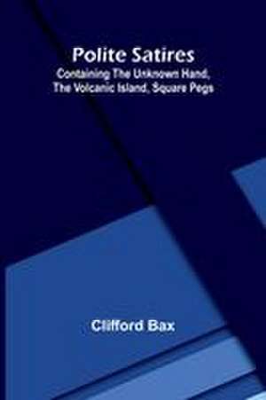Polite Satires de Clifford Bax