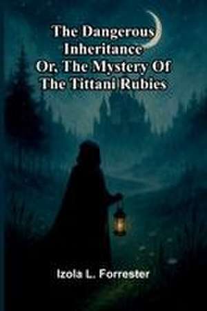 The dangerous inheritance de Izola L. Forrester