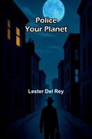 Police Your Planet de Lester Del Rey