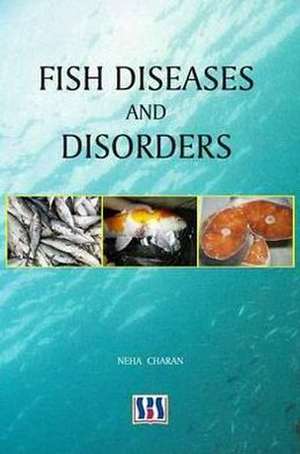 Fish Diseases & Disorders de Neha Charan