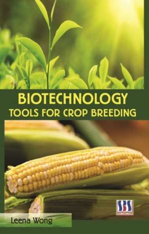 BIOTECHNOLOGY TOOLS FOR CROP BREEDING de LEENA WONG