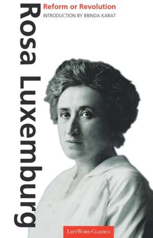 Reform or Revolution de Rosa Luxemberg