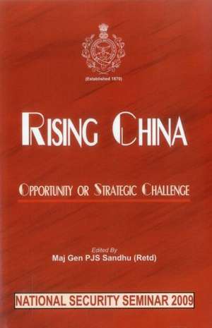 Rising China: Opportunity or Strategic Challenge de P. J. S. Sandhu (Retd)