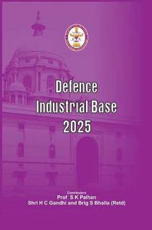 Defence Industrial Base 2025 de Prof S. Palhan