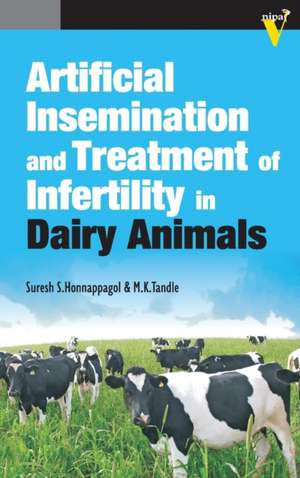 Artificial Insemination and Treatment of Infertility in Dairy Animals de Suresh Honnappagol & M. K. Tandle