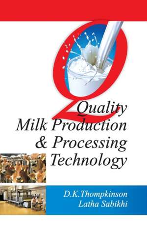 Quality Milk Production and Processing Technology de D. K. Thompkinson