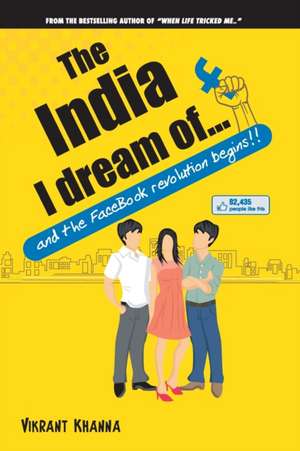 The India I Dream of... de Vikrant Khanna