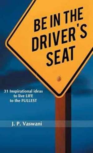 Be in the Driver's Seat de J. P. Vaswani