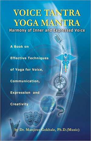 Voice Tantra Yoga Mantra: Harmony of Inner and Expressed Voice