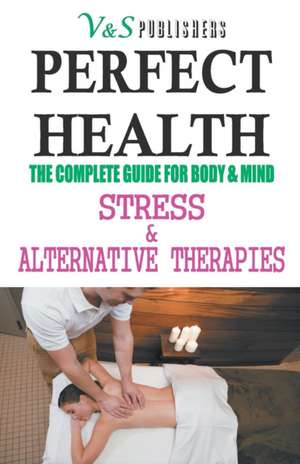 Perfect Health Stress & Alternative Therapies de Tanushree K Poddar Prasoon