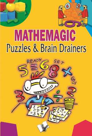 Mathemagic Puzzles and Brain Drainers de Editorial Board