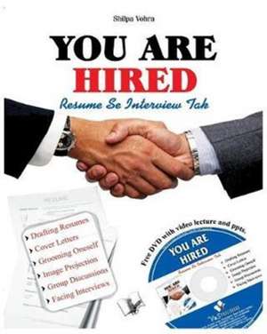 YOU ARE HIRED - RESUMES & INTERVIEWS de Shilpa Vohra