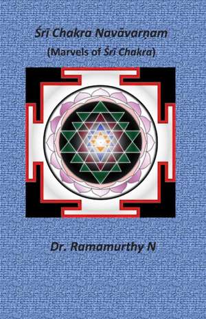 &#346;r&#299; Chakra Nav&#257;var&#7751;am: Marvels of &#346;r&#299; Chakra de Ramamurthy Natarajan