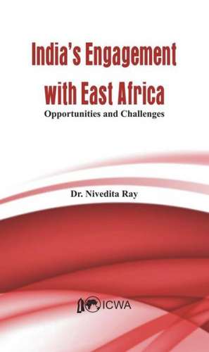 India's Engagement with East Africa de Nivedita Roy