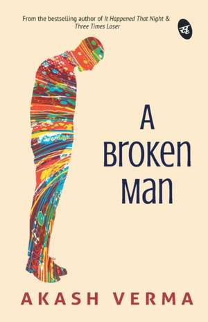 A Broken Man de Akash Verma