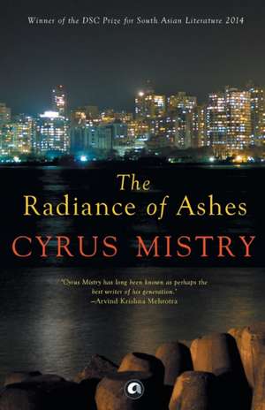 THE RADIANCE OF ASHES de Cyrus Mistry