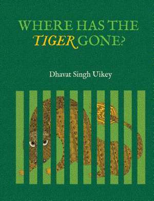 Where has the Tiger Gone? de Uikey Dawat Singh