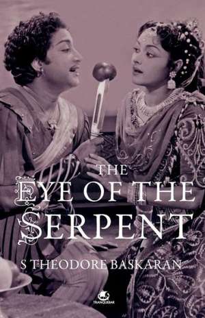 The Eye of the Serpent: An Introduction to Tamil Cinema de Baskaran S Theodore 1940