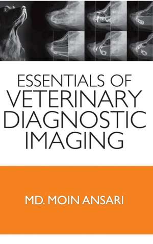 Essentials Veterinary Diagnostic Imaging de Moin Ansari