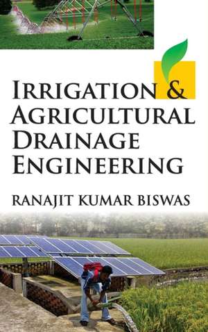 Irrigation and Agricultural Drainage Engineering de R. K. Biswas