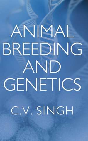 Animal Breeding and Genetics de C. V. Singh