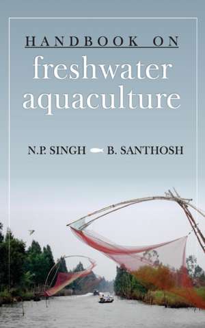 Handbook on Freshwater Aquaculture de N. P. Singh & B. B. Santhosh