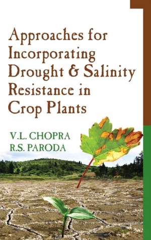 Approaches For Incorporating Drought And Salinity Resistance In Crop Plants de V. L. Chopra