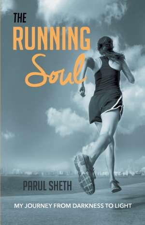 The Running Soul de Parul Sheth