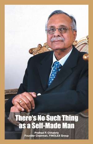 There's No Such Thing as a Self Made Man de P. P. Chhabria