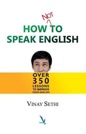 How not to Speak English de Vinay Sethi