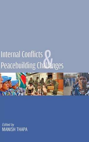 Internal Conflicts & Peacebuilding Challenges de Manish Thapa