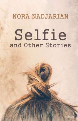 Selfie and Other Stories de Nora Nadjarian