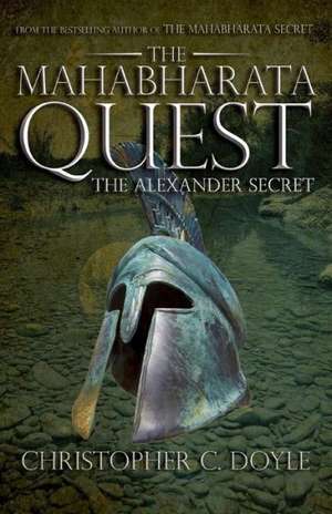 The Mahabharata Quest: The Alexander Secret de Christopher C. Doyle