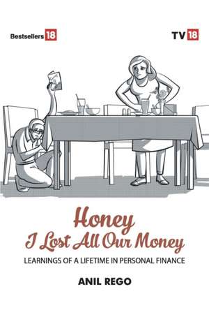 Honey I lost all your money de Anil Rego