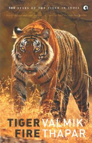 Tiger Fire de Valmik Thapar