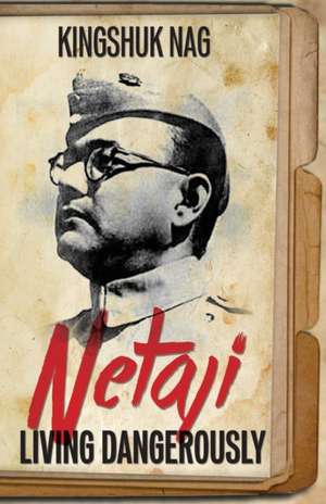 Netaji de Kingshuk Nag