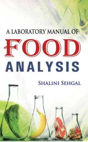 A Laboratory Manual of Food Analysis de Shalini Sehgal