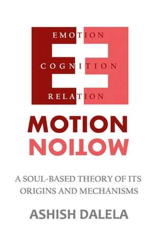 Emotion: A Soul-Based Theory of Its Origins and Mechanisms de Ashish Dalela