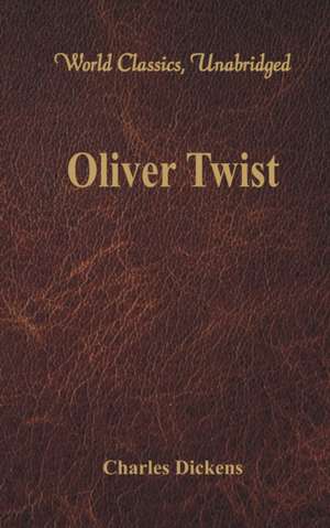 Oliver Twist (World Classics, Unabridged) de Charles Dickens