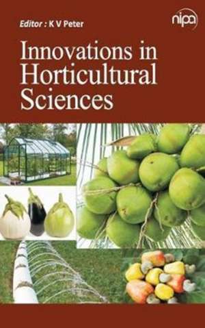 Innovations in Horticultural Sciences de K. V. Peter