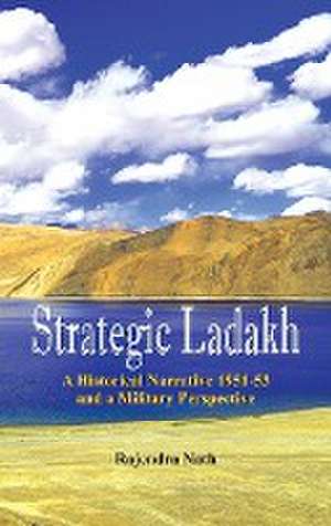 Strategic Ladakh de Rajendra Nath