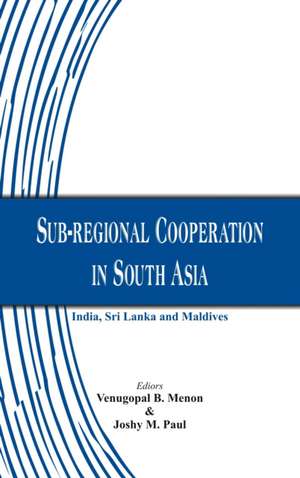 Sub-regional Cooperation in South Asia de Venugopal B Menon