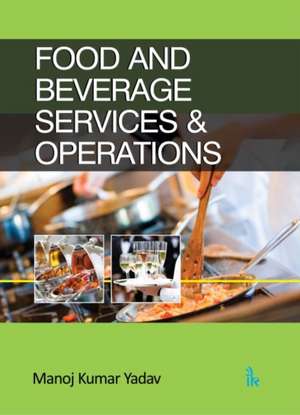 Yadav, M: Food and Beverage Services & Operations de Manoj Kumar Yadav