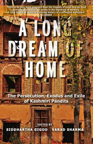 A Long Dream of Home: The persecution, exile and exodus of Kashmiri Pandits de Siddhartha Gigoo