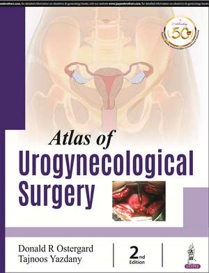 Atlas of Urogynecological Surgery de Donald R Ostergard