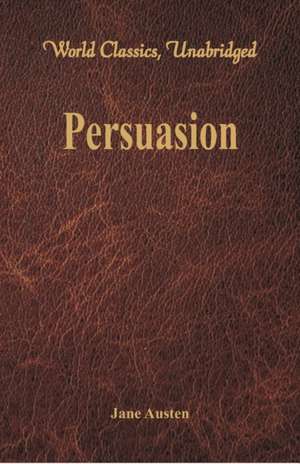 Persuasion (World Classics, Unabridged) de Jane Austen